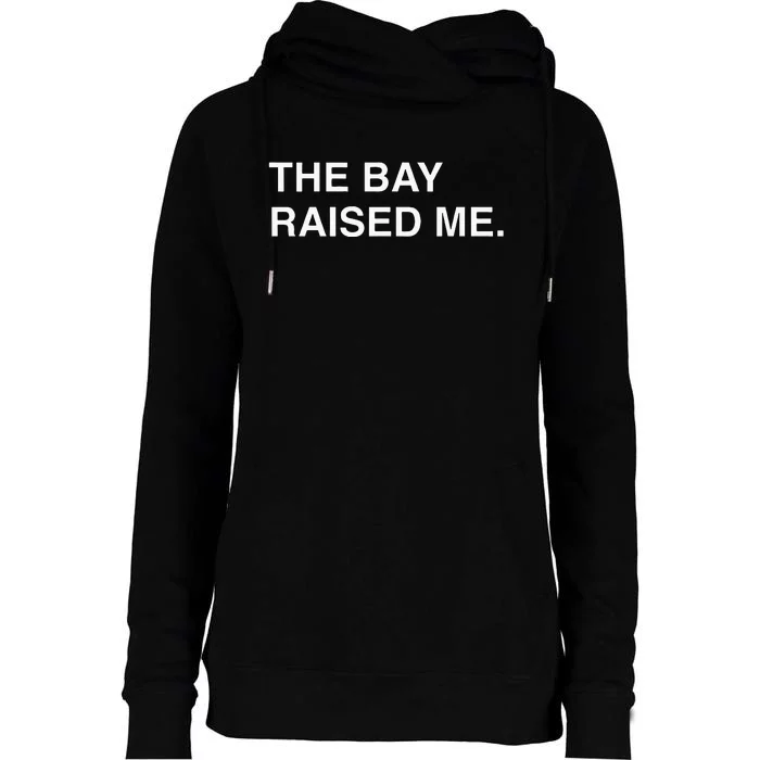 Bay Area Born And Raised Bay Area Thizz Hyphy Yay Area Womens Funnel Neck Pullover Hood