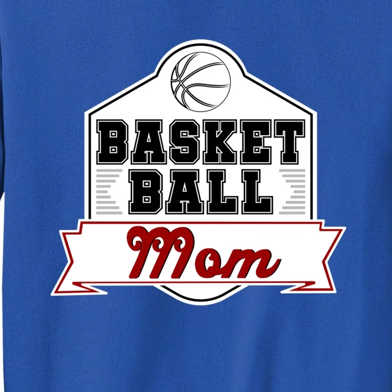 Basketball And Basketball Mom With Funny Basketball Funny Gift Tall Sweatshirt