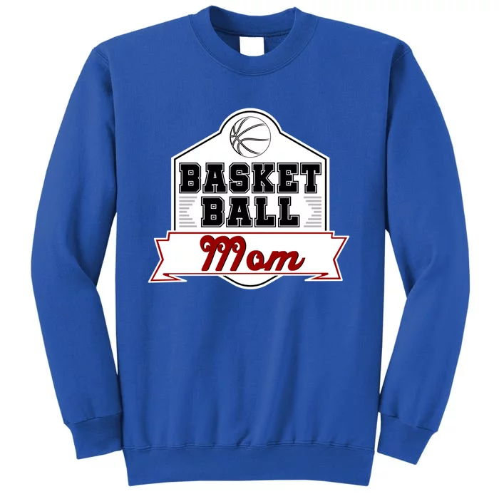 Basketball And Basketball Mom With Funny Basketball Funny Gift Tall Sweatshirt