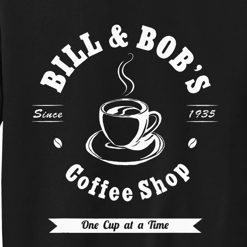 Bill And Bobs Coffee Shop AA Recovery Gift Tall Sweatshirt