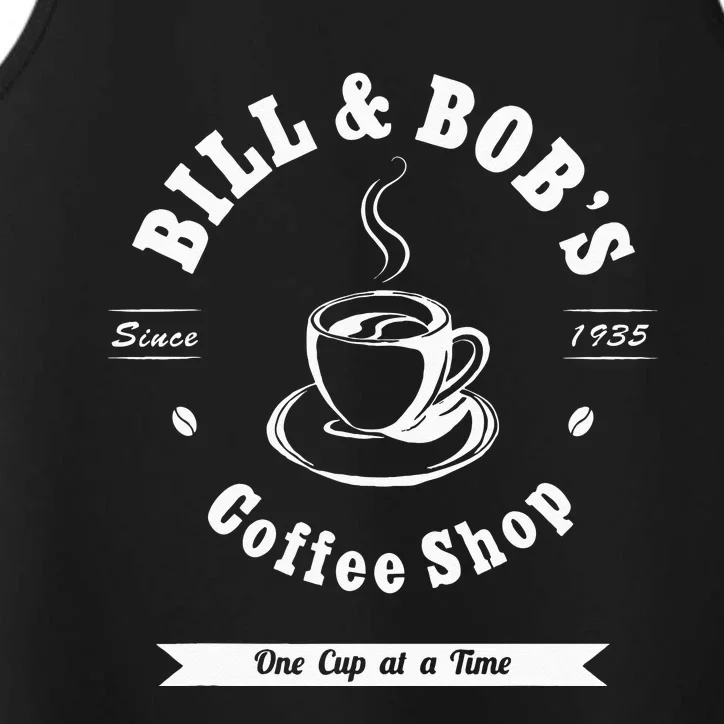 Bill And Bobs Coffee Shop AA Recovery Gift Performance Tank