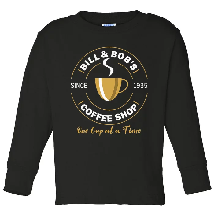 Bill And Bobs Coffee Shop AA Recovery Gift Toddler Long Sleeve Shirt