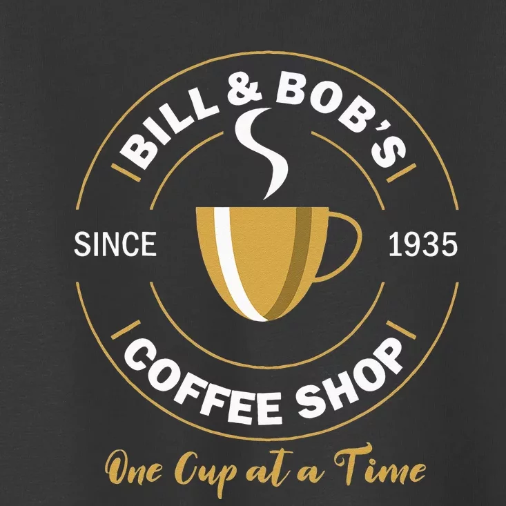 Bill And Bobs Coffee Shop AA Recovery Gift Toddler T-Shirt