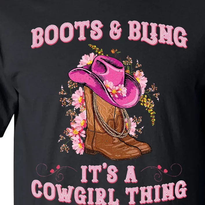 Boots And Bling Its A Cowgirl Thing Rodeo Love Country Tall T-Shirt