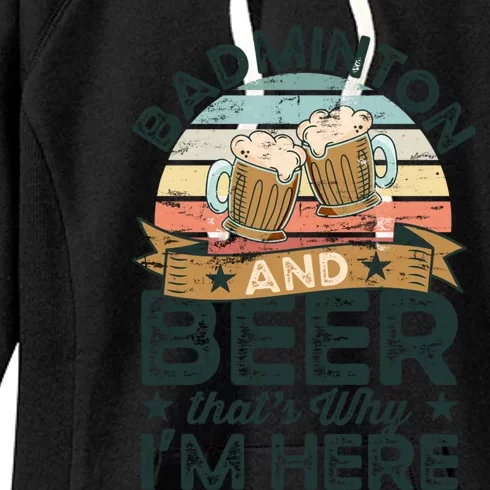 Badminton And Beer ThatS Why IM Here Funny Meaningful Gift Women's Fleece Hoodie