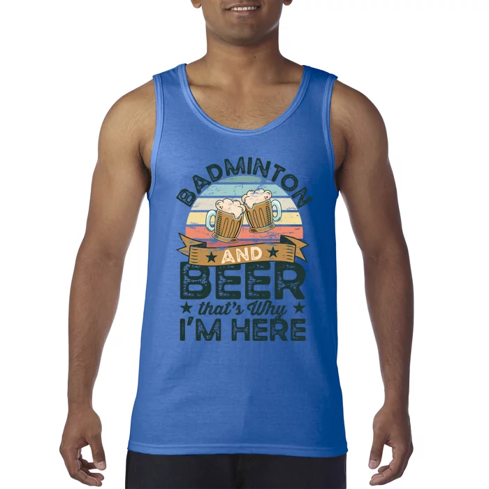 Badminton And Beer ThatS Why IM Here Funny Meaningful Gift Tank Top