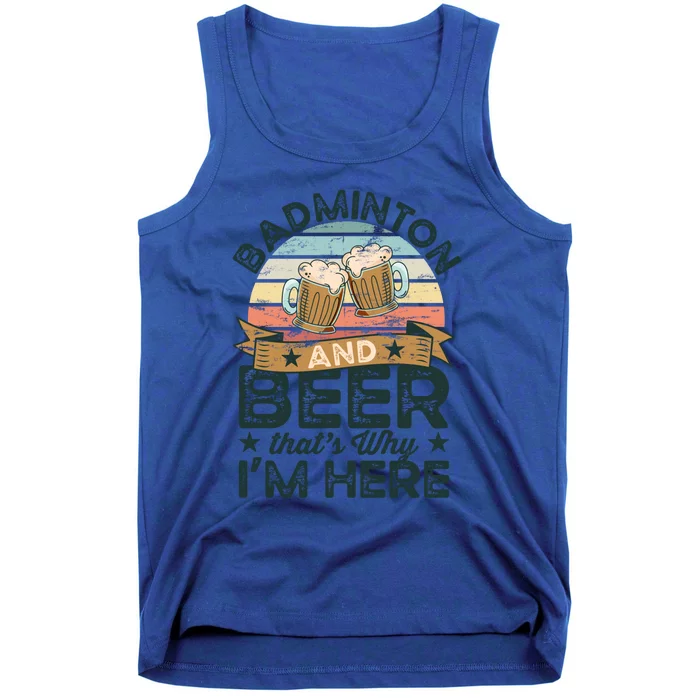 Badminton And Beer ThatS Why IM Here Funny Meaningful Gift Tank Top