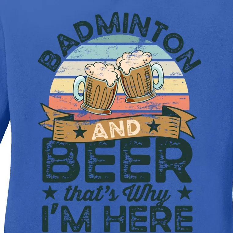 Badminton And Beer ThatS Why IM Here Funny Meaningful Gift Ladies Long Sleeve Shirt