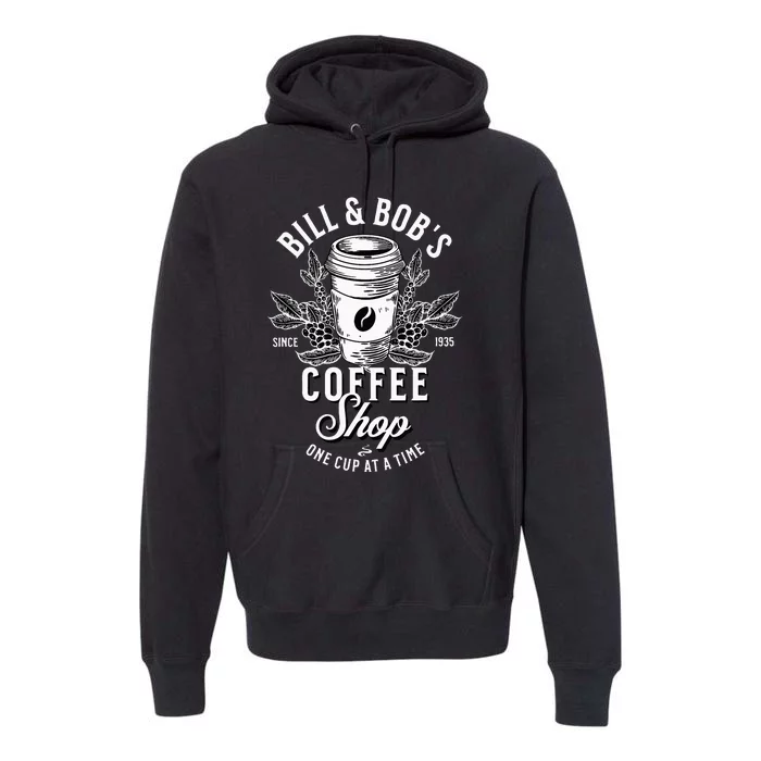 Bill And Bobs Coffee Shop AA Recovery Premium Hoodie