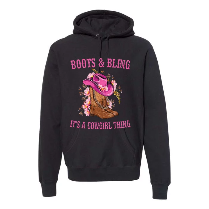 Boots And Bling Its A Cowgirl Thing Cute Love Country Life Premium Hoodie