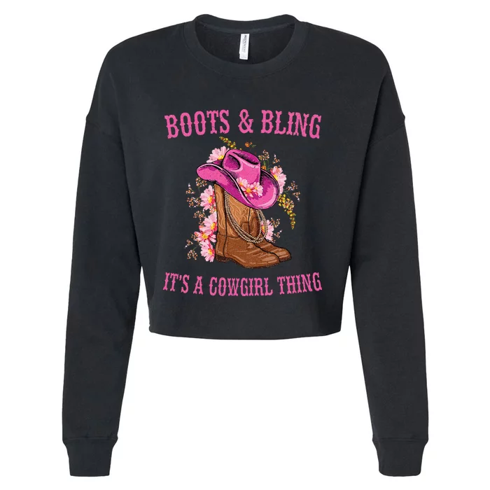 Boots And Bling Its A Cowgirl Thing Cute Love Country Life Cropped Pullover Crew