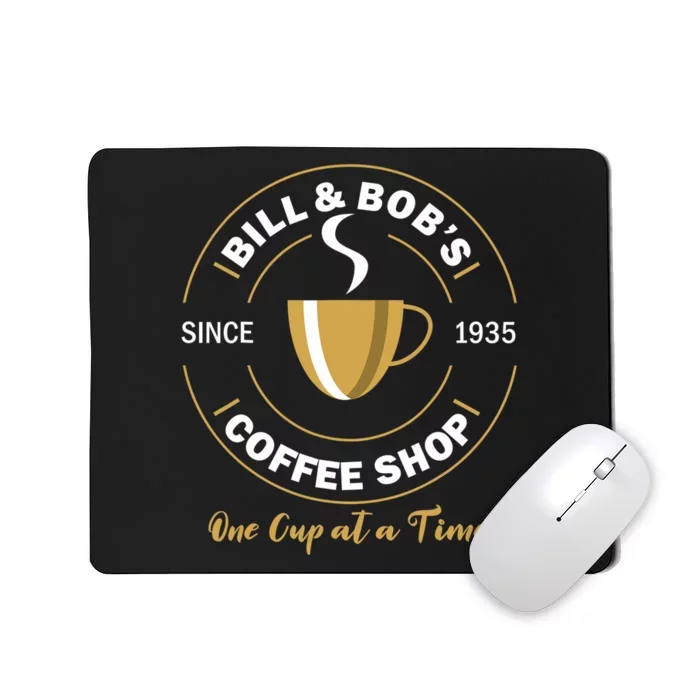 Bill And Bobs Coffee Shop AA Recovery Gift Mousepad