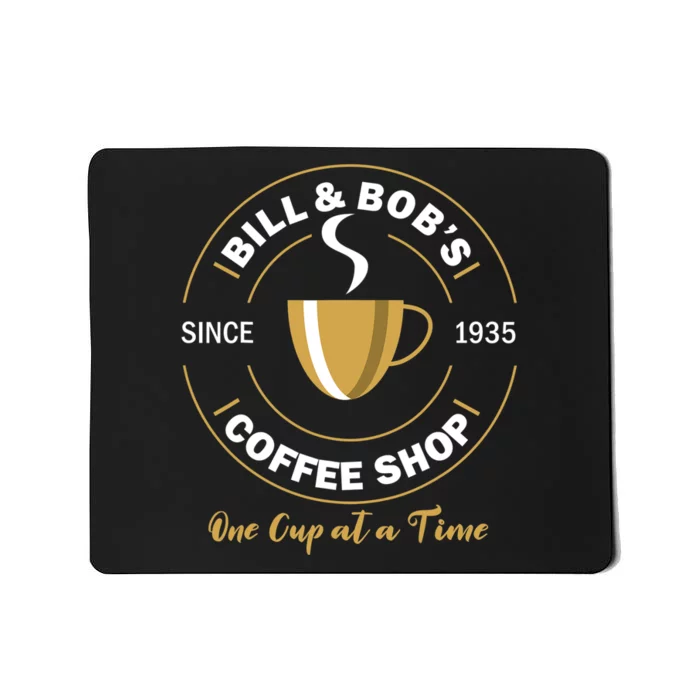 Bill And Bobs Coffee Shop AA Recovery Gift Mousepad