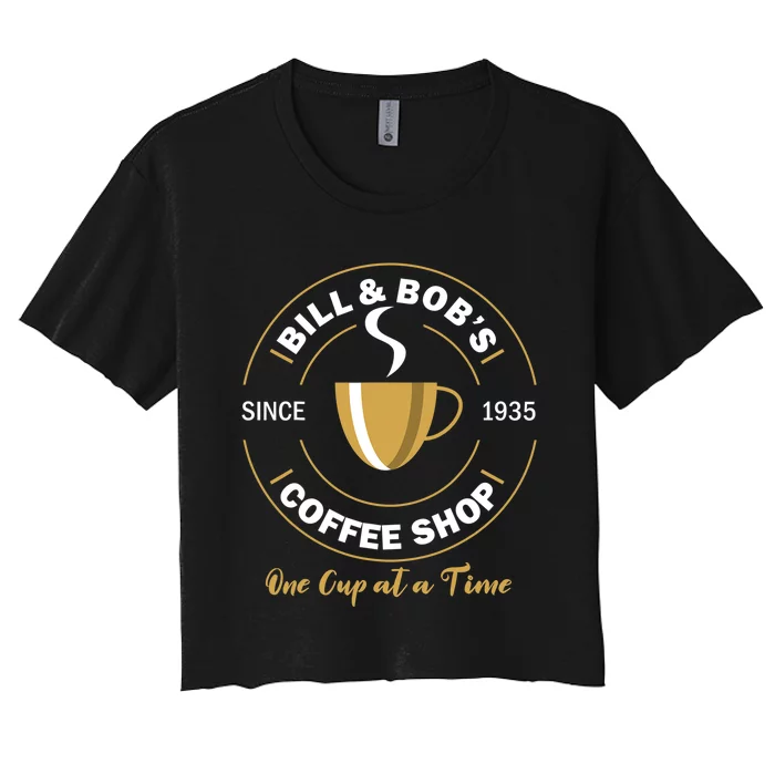 Bill And Bobs Coffee Shop AA Recovery Gift Women's Crop Top Tee