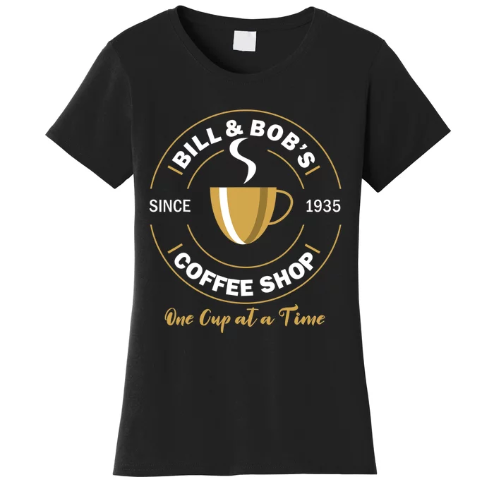 Bill And Bobs Coffee Shop AA Recovery Gift Women's T-Shirt