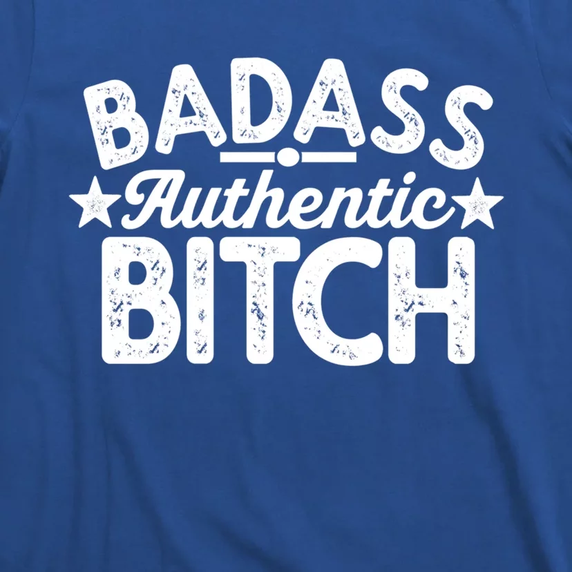 Badass Authentic Bitch Confident Boss Bitch Saying Gift T-Shirt