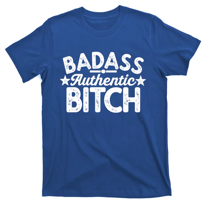 Badass Authentic Bitch Confident Boss Bitch Saying Gift T-Shirt