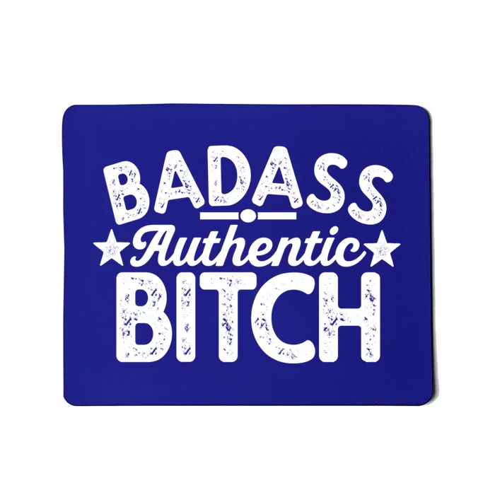 Badass Authentic Bitch Confident Boss Bitch Saying Gift Mousepad