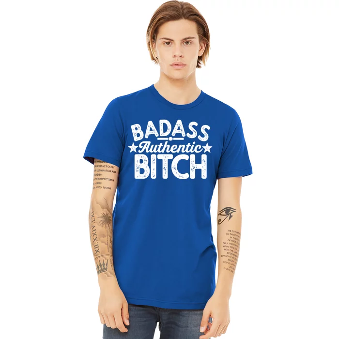 Badass Authentic Bitch Confident Boss Bitch Saying Gift Premium T-Shirt