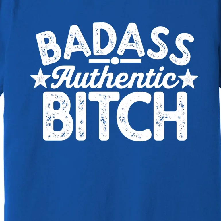 Badass Authentic Bitch Confident Boss Bitch Saying Gift Premium T-Shirt