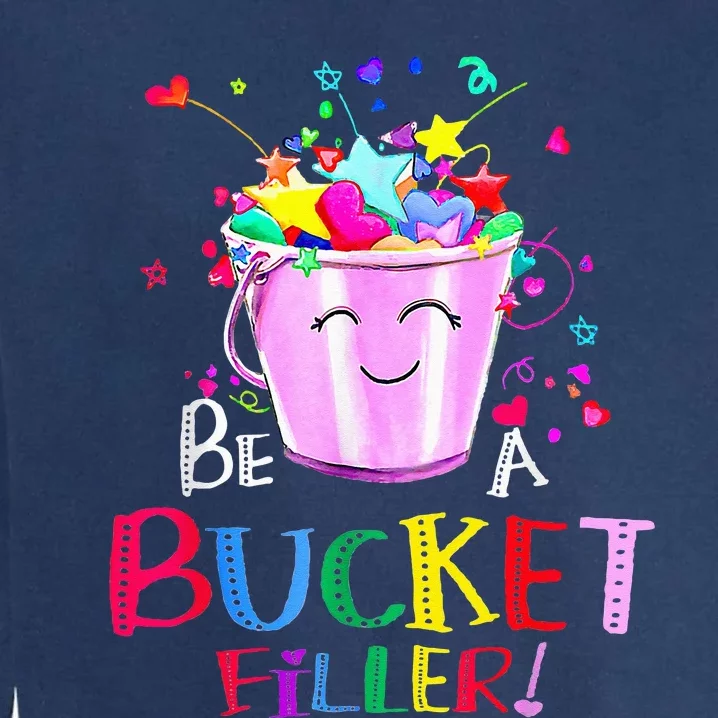 Be A Bucket Filler Funny School Back To School Garment-Dyed Sweatshirt