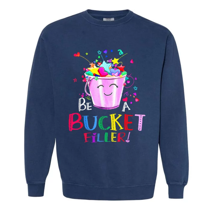 Be A Bucket Filler Funny School Back To School Garment-Dyed Sweatshirt