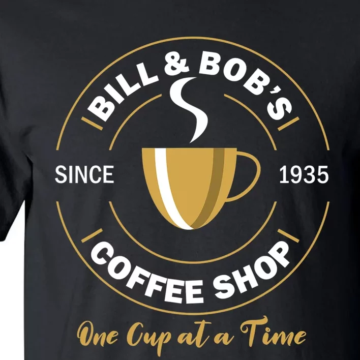 Bill And Bobs Coffee Shop AA Recovery Gift Tall T-Shirt