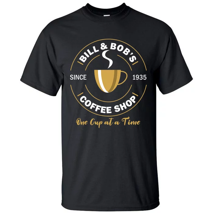 Bill And Bobs Coffee Shop AA Recovery Gift Tall T-Shirt