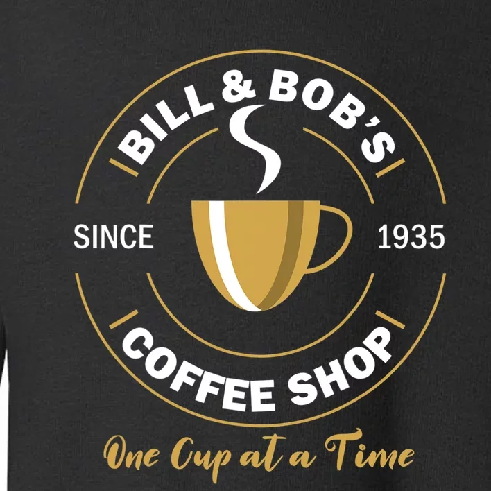 Bill And Bobs Coffee Shop AA Recovery Gift Toddler Sweatshirt