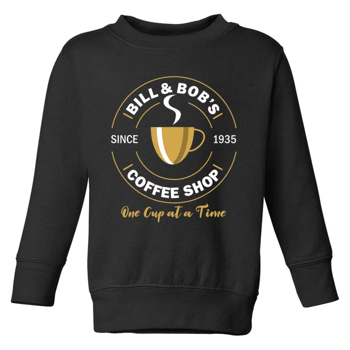 Bill And Bobs Coffee Shop AA Recovery Gift Toddler Sweatshirt