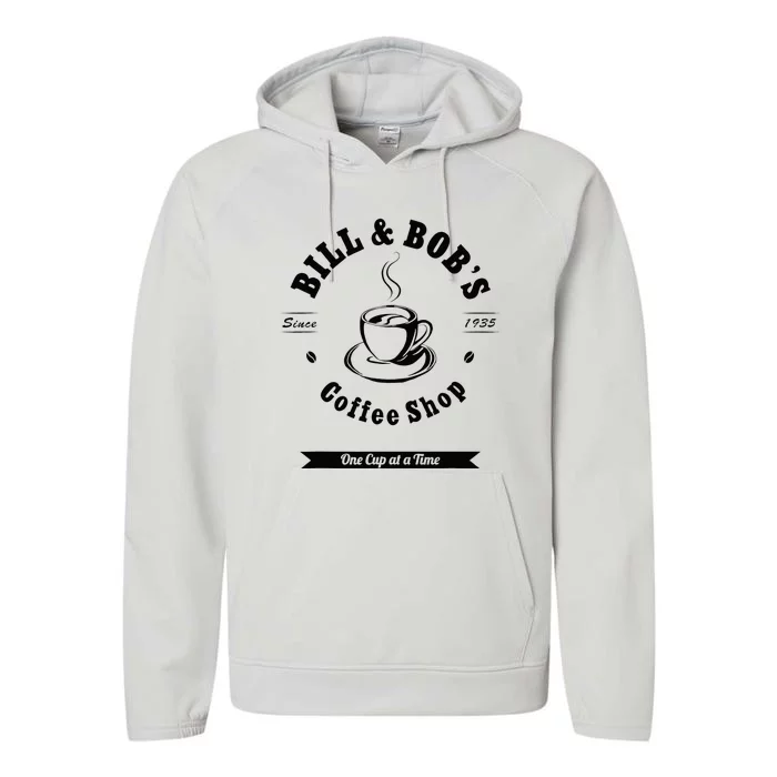 Bill And Bobs Coffee Shop AA 12 Step Recovery Sober Gift Performance Fleece Hoodie