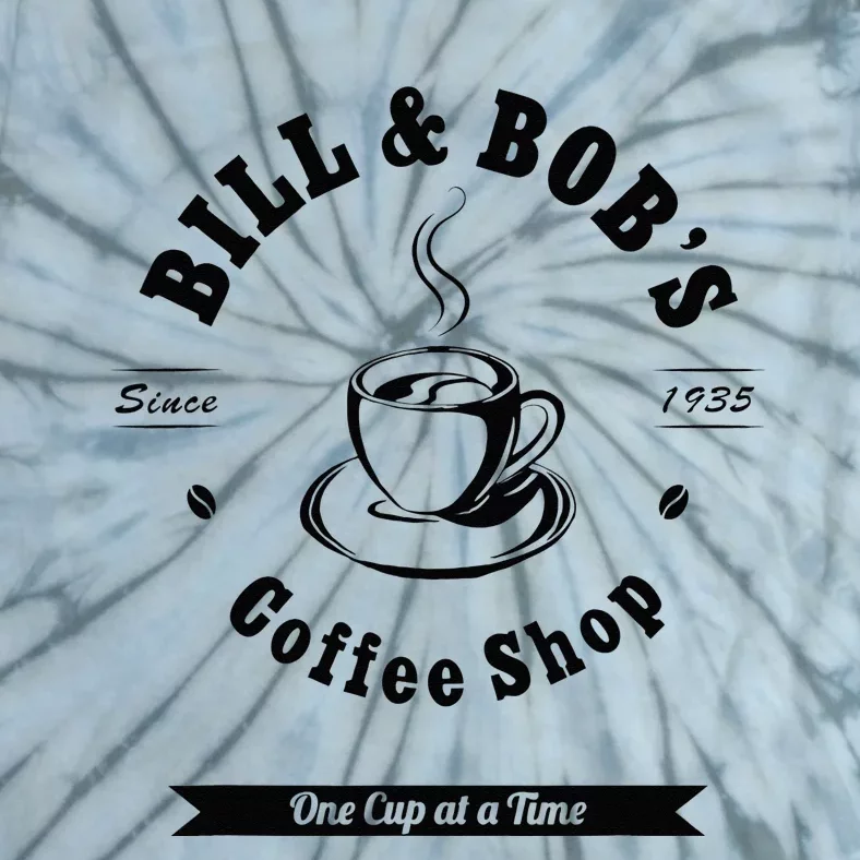 Bill And Bobs Coffee Shop AA 12 Step Recovery Sober Gift Tie-Dye T-Shirt