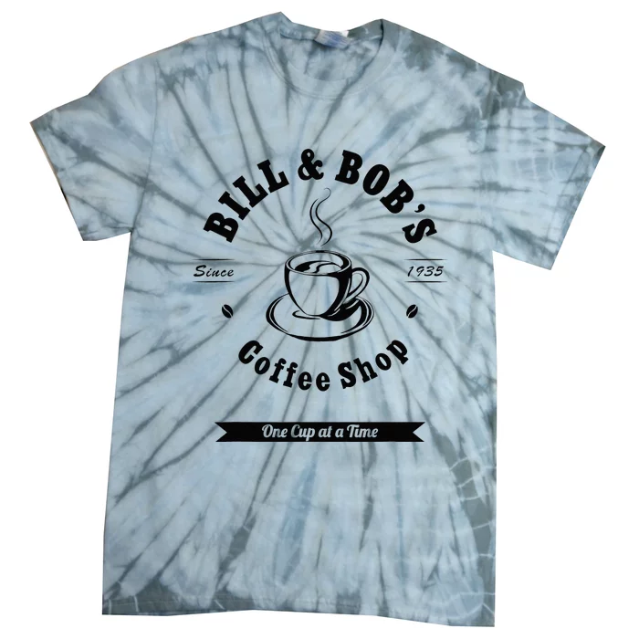 Bill And Bobs Coffee Shop AA 12 Step Recovery Sober Gift Tie-Dye T-Shirt