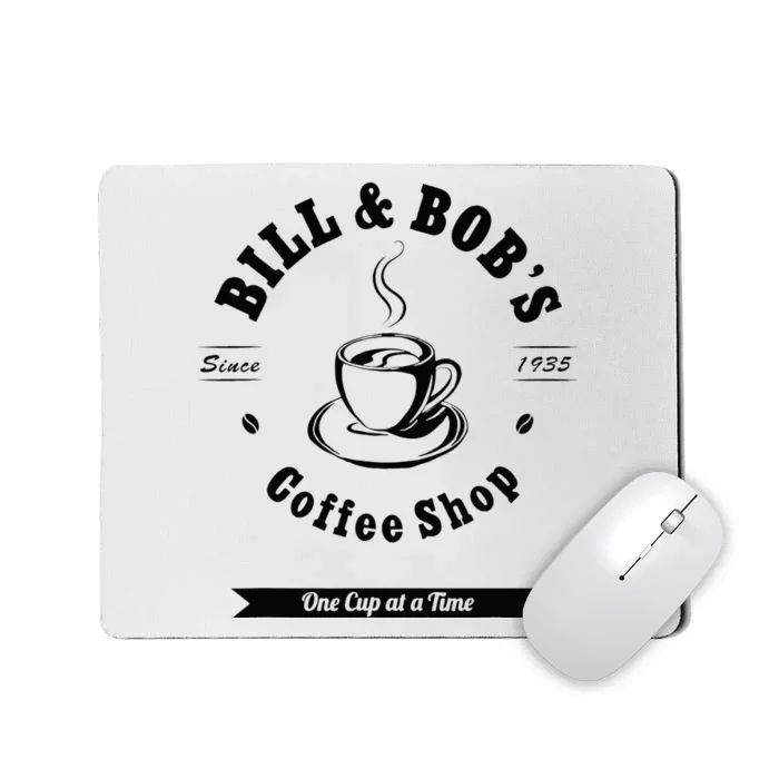 Bill And Bobs Coffee Shop AA 12 Step Recovery Sober Gift Mousepad