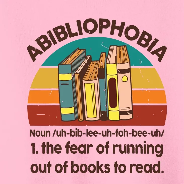 Book Abibliophobia Bookworm Girl Women Teacher Reading Toddler T-Shirt