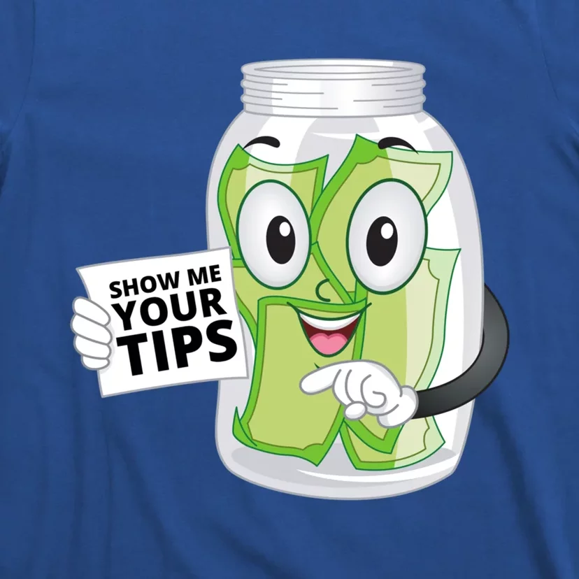 Bartender And Barkeeper Gift Show Me Your Tips Funny Gift T-Shirt