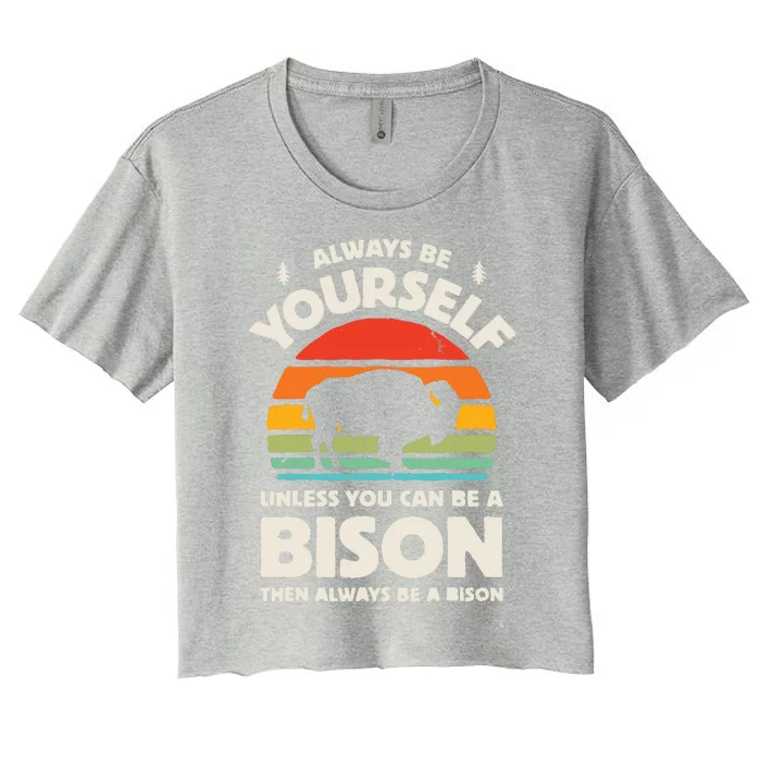 Bison Always Be Yourself Retro Vintage 70s Men Women Funny Women's Crop Top Tee