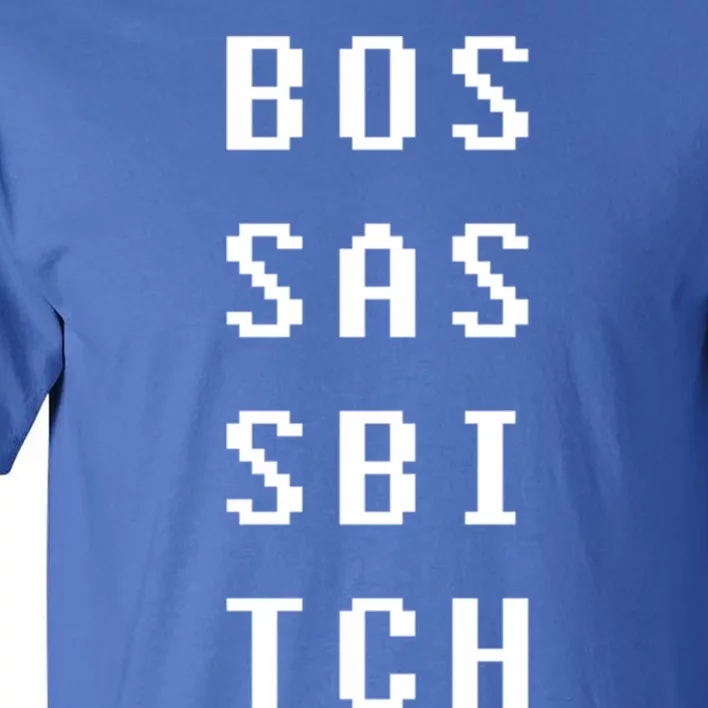 Boss Ass Bitch Gift Tall T-Shirt