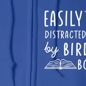 Bird And Book Lovers Easily Distracted By Birds And Books Great Gift Full Zip Hoodie