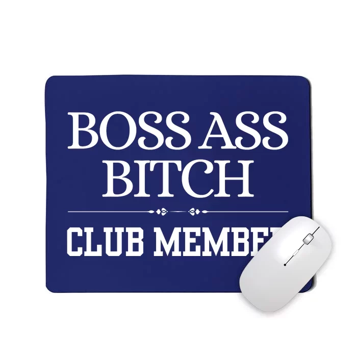 Boss Ass Bitch Club Member Mousepad