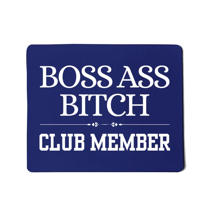 Boss Ass Bitch Club Member Mousepad