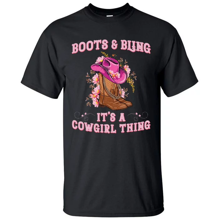 Boots And Bling Its A Cowgirl Thing Tall T-Shirt