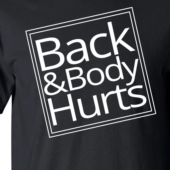 Back And Body Hurts Tall T-Shirt