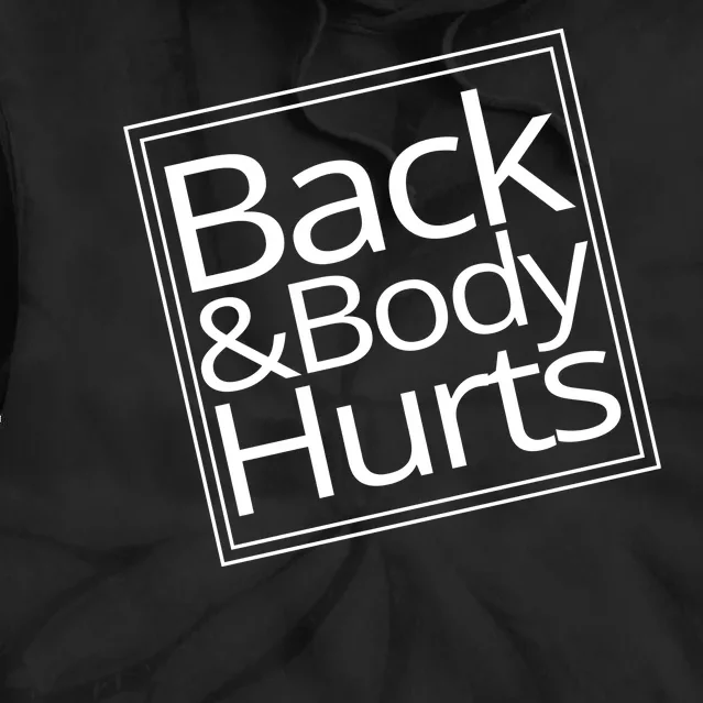 Back And Body Hurts Tie Dye Hoodie