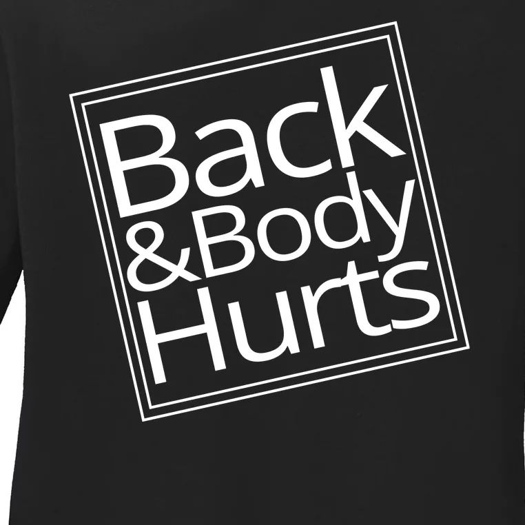 Back And Body Hurts Ladies Long Sleeve Shirt