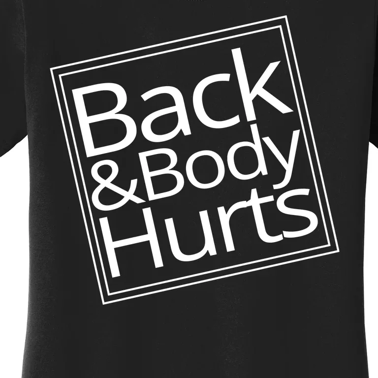 Back And Body Hurts Women's T-Shirt