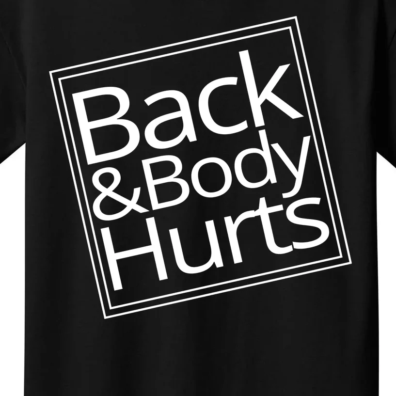 Back And Body Hurts Kids T-Shirt