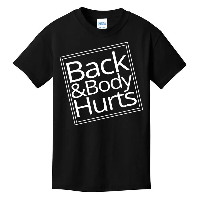 Back And Body Hurts Kids T-Shirt