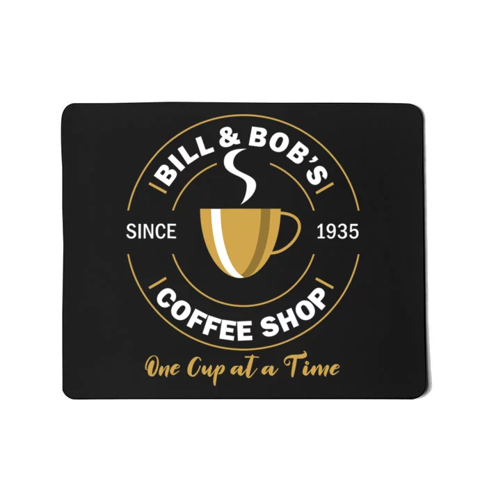 Bill and Bob's Coffee Shop AA Recovery Gift Mousepad