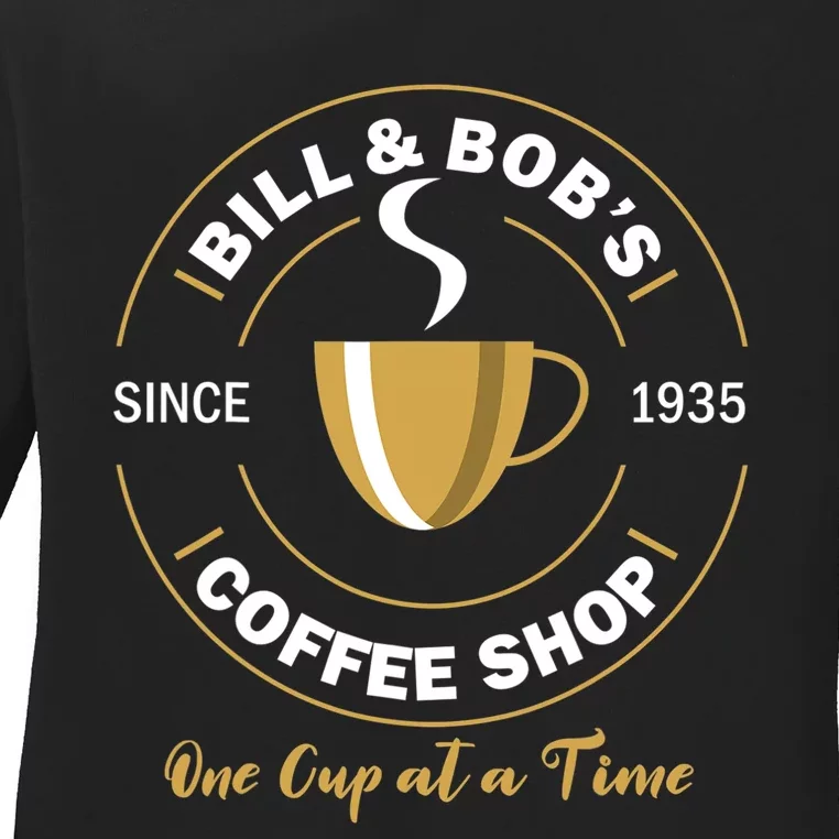 Bill and Bob's Coffee Shop AA Recovery Gift Ladies Long Sleeve Shirt